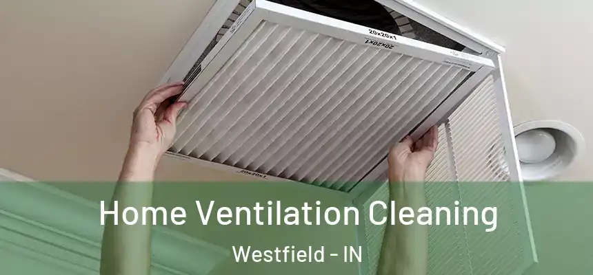  Home Ventilation Cleaning Westfield - IN