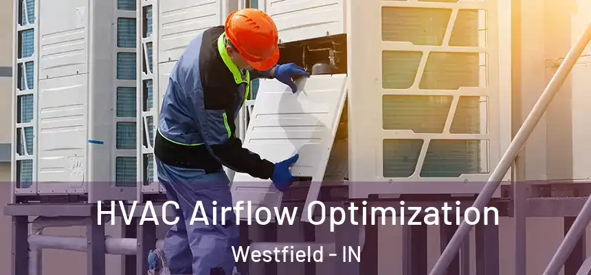 HVAC Airflow Optimization Westfield - IN