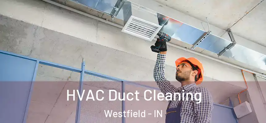 HVAC Duct Cleaning Westfield - IN