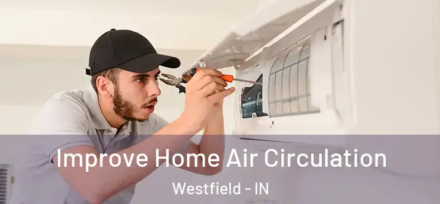 Improve Home Air Circulation Westfield - IN