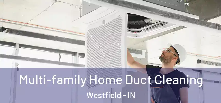  Multi-family Home Duct Cleaning Westfield - IN