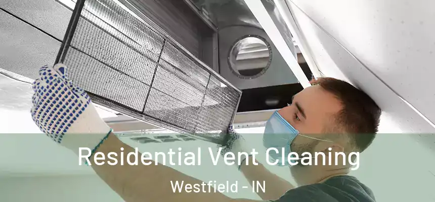  Residential Vent Cleaning Westfield - IN