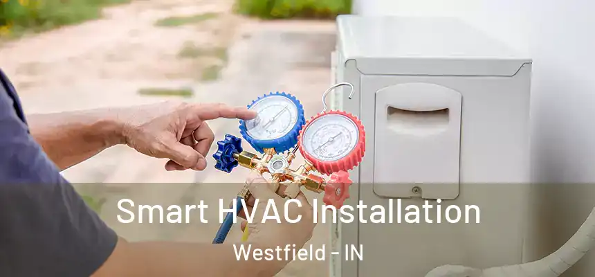  Smart HVAC Installation Westfield - IN